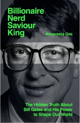 Billionaire, Nerd, Savior, King: Bill Gates and His Quest to Shape Our World