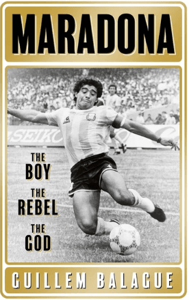 Maradona: The Boy. The Rebel. The God