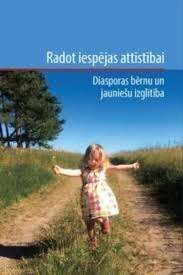 Radot iespējas attīstībai. Diasporas bērnu un jauniešu izglītība