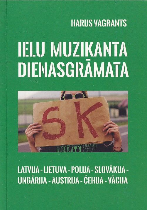 Ielu muzikanta dienasgrāmata jeb daļēji nopietns 21 gs klaidoņa ikdienas atspoguļojums cauri astoņām Eiropas valstīm un ne tikai
