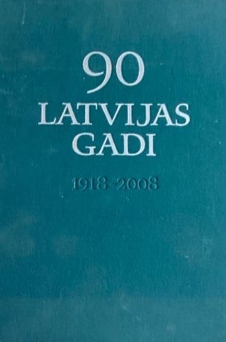 90 Latvijas gadi 1918 - 2008