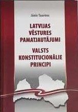 Latvijas vēstures pamatjautājumi. Valsts konstitucionālie principi