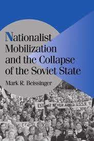 Nationalist Mobilization and the Collapse of the Soviet State (Cambridge Studies in Comparative Politics)
