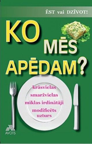 Ko mēs apēdam?