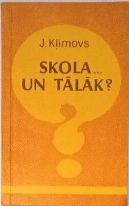 skola....un tālāk?