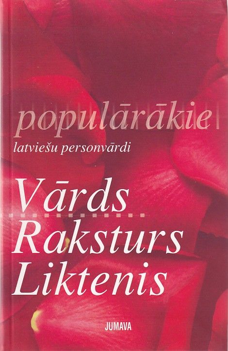 Populārākie latviešu personvārdi. Vārds. Raksturs. Liktenis.