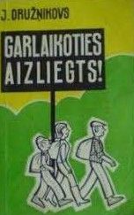Garlaikoties aizliegts!