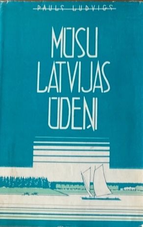 Mūsu Latvijas ūdeņi