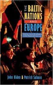 The Baltic Nations and Europe: Estonia, Latvia and Lithuania in the Twentieth Century