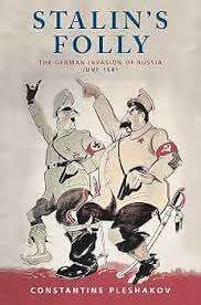 Stalin's Folly : The Secret History of the German Invasion of Russia, June 1941