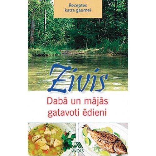 Zivis. Dabā un mājās gatavoti ēdieni