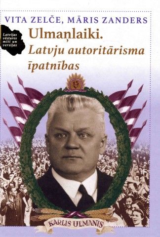Ulmaņlaiki. Latvju autoritārisma īpatnības