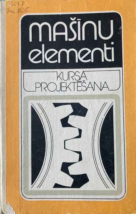 Mašīnu elementi. Kursa projektēšana.