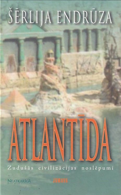 Atlantīda - zudušās civilizācijas noslēpumi