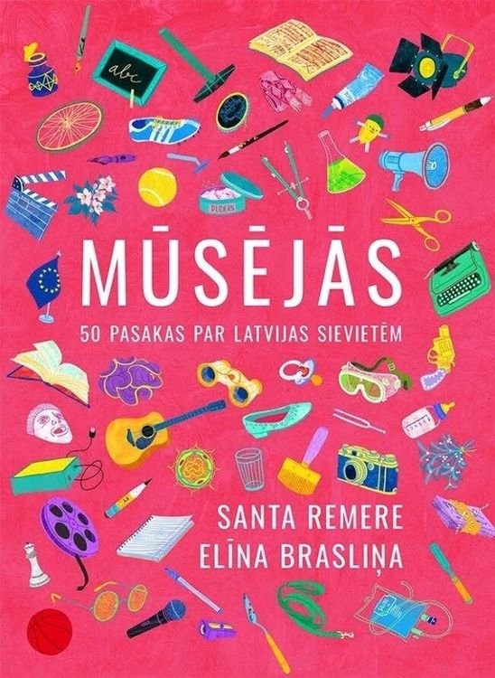Mūsējās. 50 pasakas par Latvijas sievietēm