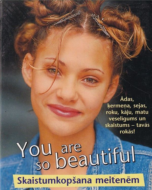You are so beautiful. Skaistumkopšana meitenēm