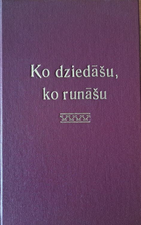 Ko dziedāšu, ko runāšu