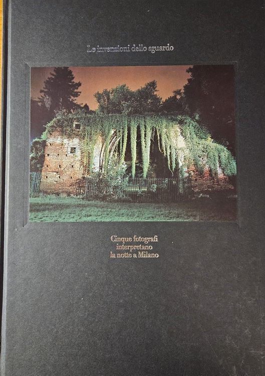 Le invenzioni dello sguardo. Cinque fotografi interpretano la notte a Milano