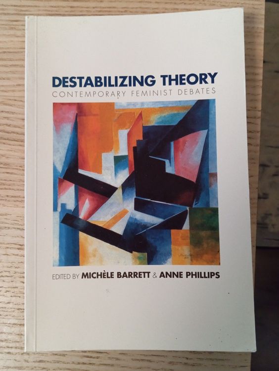 Destabilizing theory: contemporary feminist debates 