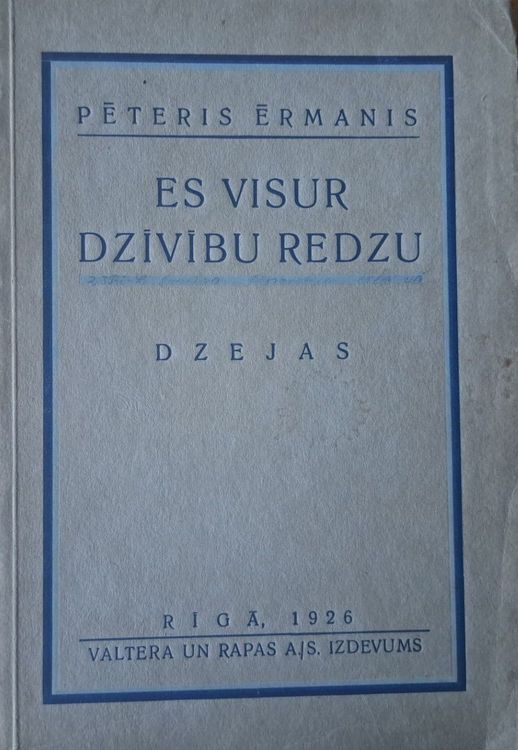 Es visur dzīvību redzu