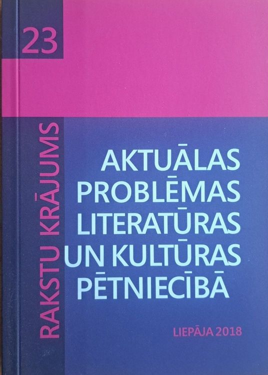 Aktuālās problēmas literatūras un kultūras pētniecībā Nr. 23