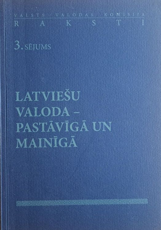  Latviešu valoda - pastāvīgā un mainīgā 3. sējums