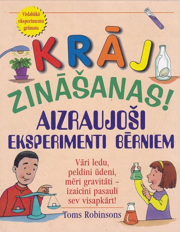 Krāj zināšanas! Aizraujoši eksperimenti bērniem