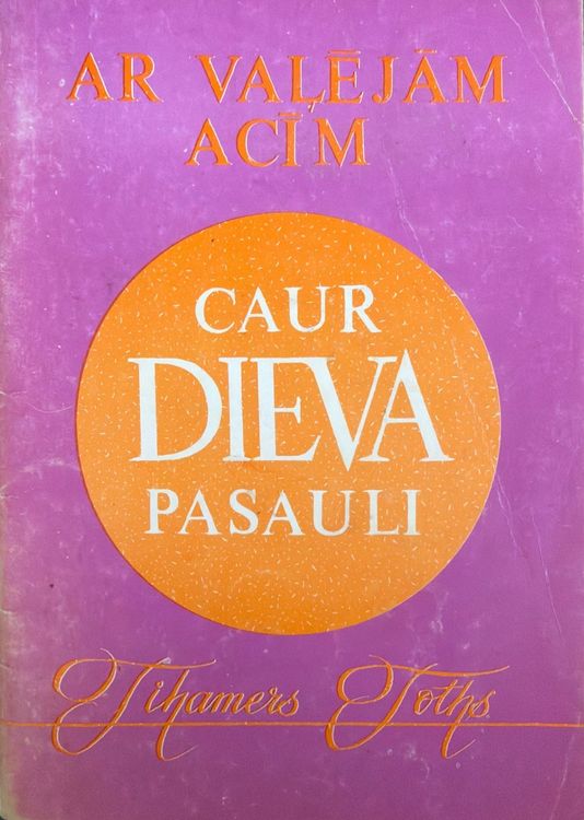 Ar vaļējām acīm caur Dieva pasauli