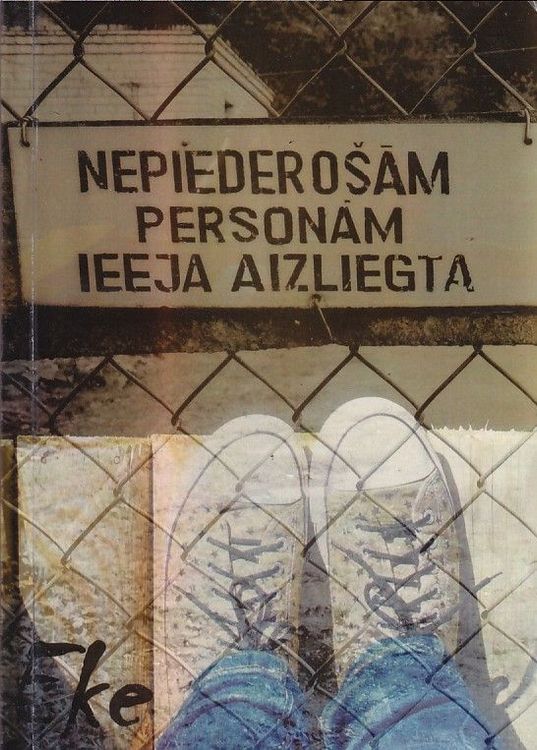 Nepiederošām personām ieeja aizliegta!
