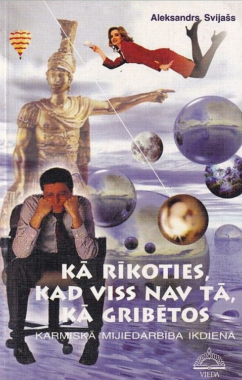 Kā rīkoties, kad viss nav tā, kā gribētos