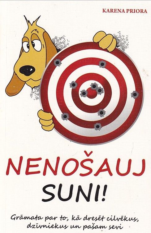 Nenošauj suni!