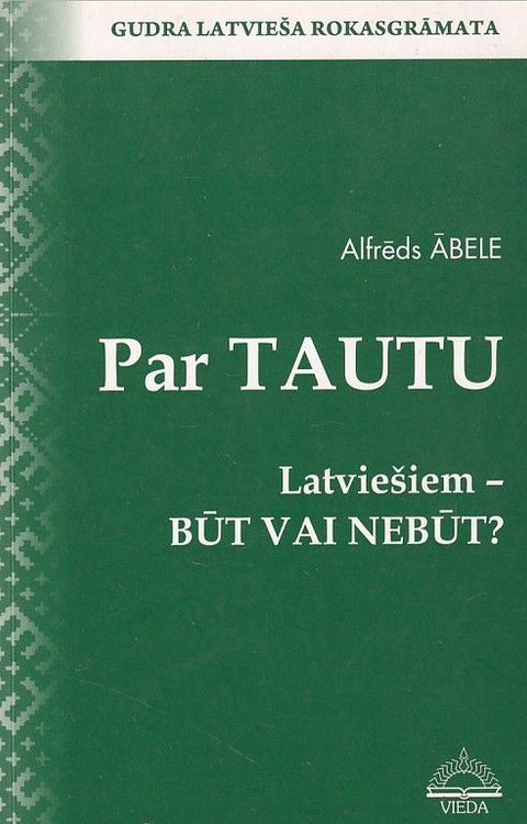 Par tautu. Latviešiem - būt vai nebūt?