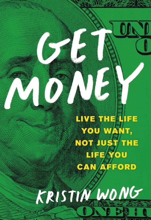 Get Money: Live the Life You Want, not Just the Life you can Afford