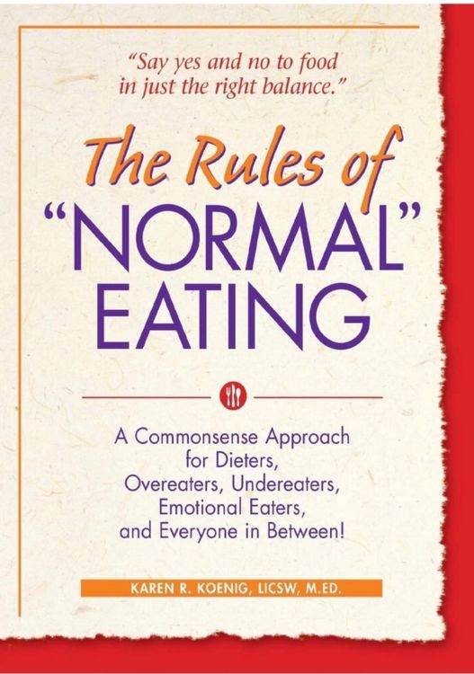 The Rules of “Normal Eating”: A Commonsense Approach for Dieters, Overeaters, Undereaters, Emotional Eaters, and Everyone in Between!