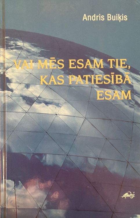 Vai mēs esam tie, kas patiesībā esam