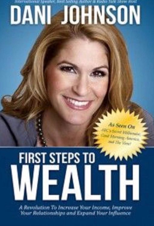 rst Steps to Wealth: A Revolution to Increase Your Income, Improve Your Relationships and Expand Your Influence