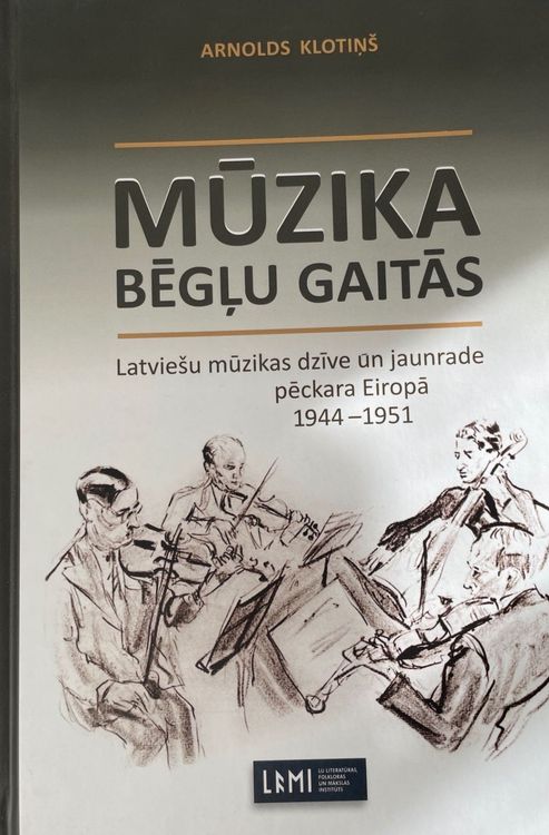 Mūzika bēgļu gaitās: Latviešu mūzikas dzīve un jaunrade pēckara Eiropā 1944–1951