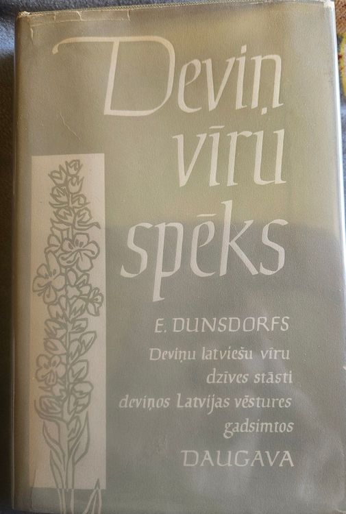 Deviņ vīru spēks. Deviņu latviešu vīru dzīves stāsti deviņos Latvijas vēstures gadsimtos.