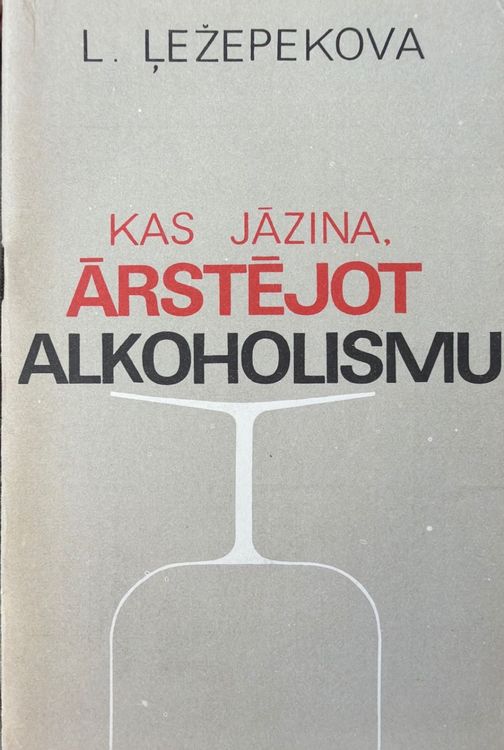 Kas jāzina, ārstējot alkoholismu