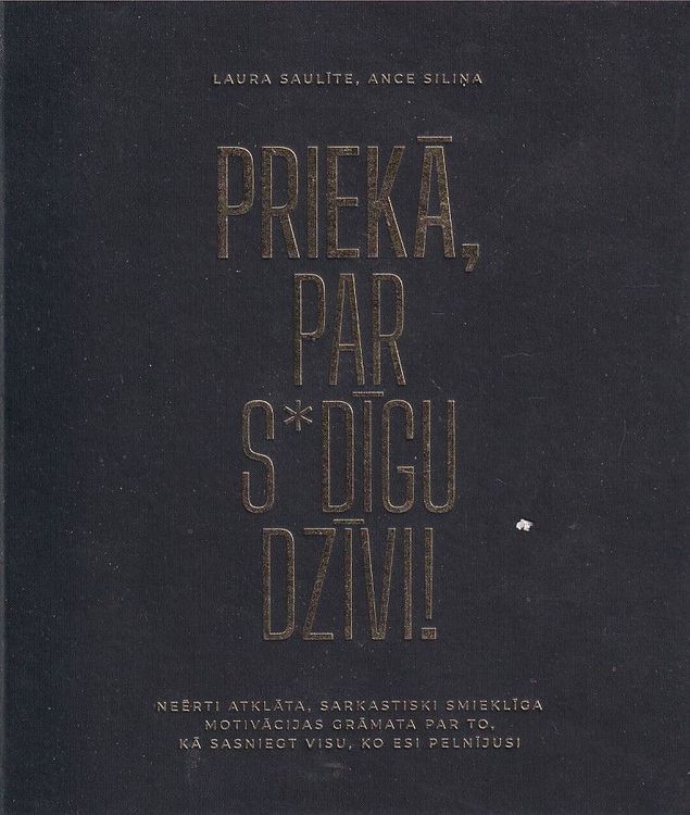 Priekā, par s*dīgu dzīvi!