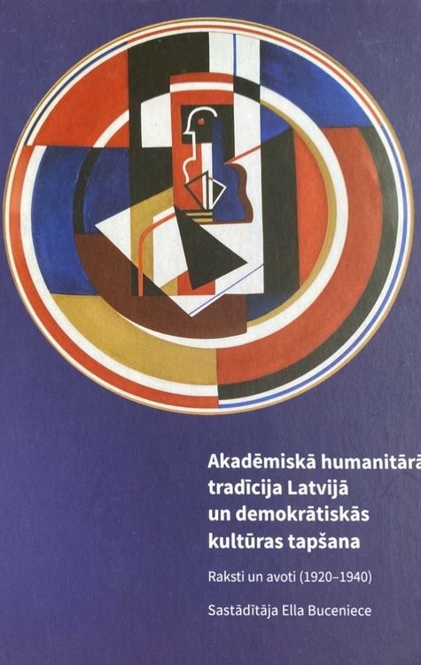 Akadēmiskā humanitārā tradīcija Latvijā un demokrātiskās kultūras tapšana (1020-1940)