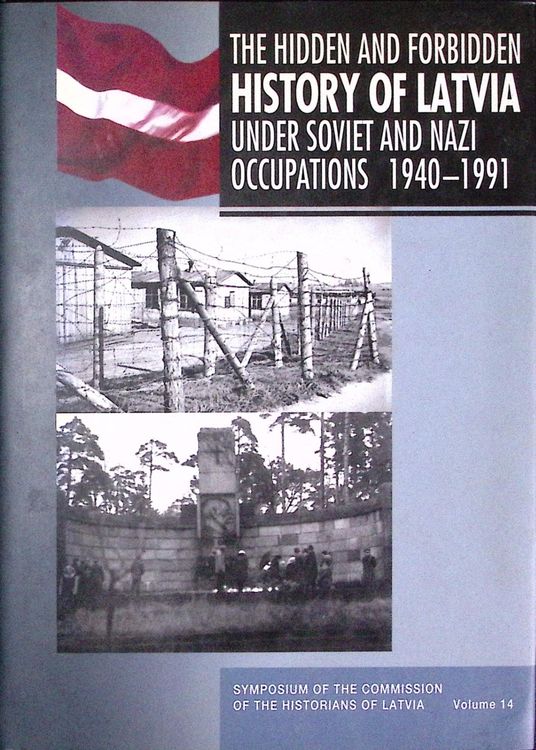 The hidden and forbiden history of Latvia under Soviet and Nazi occupations, 1940-1991