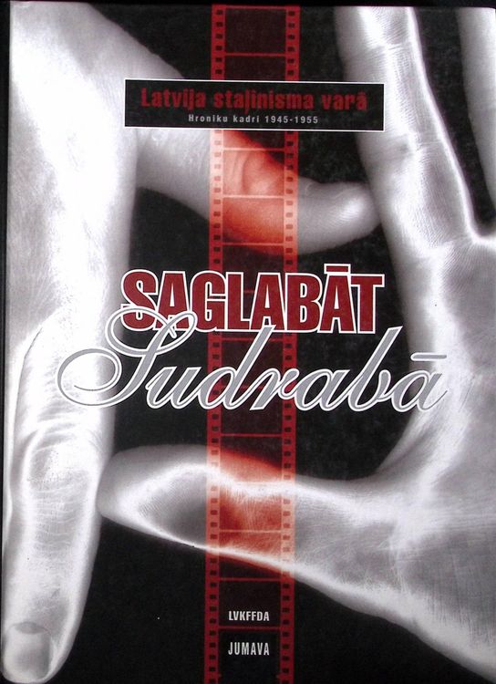Saglabāt Sudrabā : Latvija Staļinisma varā 1945-1955