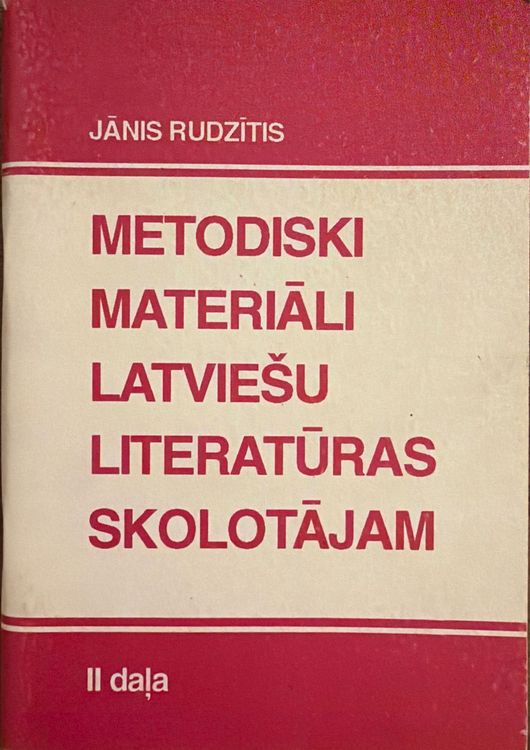 Metodiski materiāli latviešu literatūras skolotājam II daļa