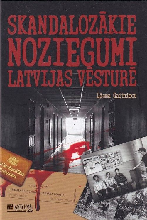 Skandalozākie noziegumi Latvijas vēsturē