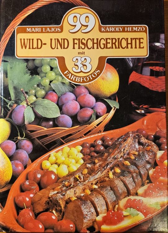 99 Wild‑ und Fischgerichte mit 33 Farbfotos