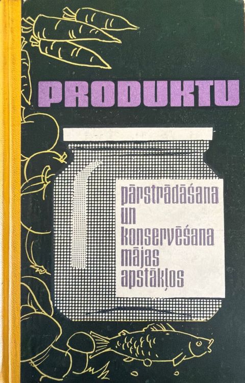 Produktu pārstrādāšana un konservēšana mājas apstākļos