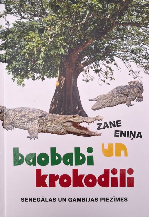 Baobabi un krokodili. Senegālas un Gambijas piezīmes
