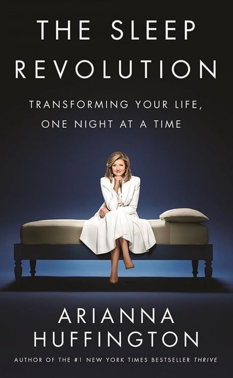 The Sleep Revolution: Transforming Your Life One Night at a  Time (1st Edition)