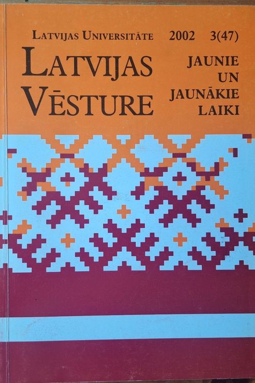 Latvijas vēsture Jaunie un jaunākie laiki 3/2002 (47)